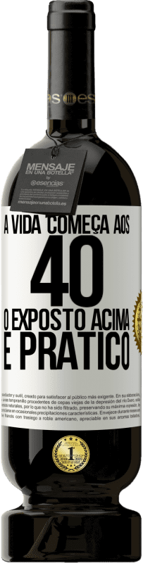 49,95 € | Vinho tinto Edição Premium MBS® Reserva A vida começa aos 40 anos. O acima é apenas prático Etiqueta Branca. Etiqueta personalizável Reserva 12 Meses Colheita 2015 Tempranillo