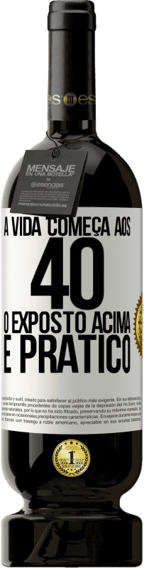 49,95 € Envio grátis | Vinho tinto Edição Premium MBS® Reserva A vida começa aos 40 anos. O acima é apenas prático Etiqueta Branca. Etiqueta personalizável Reserva 12 Meses Colheita 2016 Tempranillo