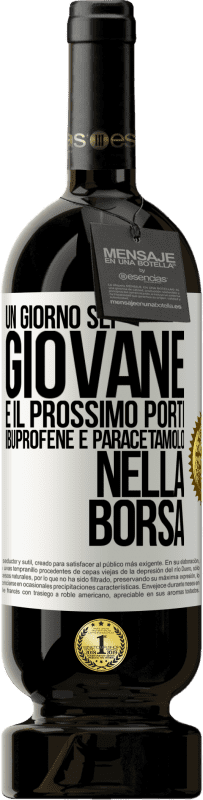 49,95 € | Vino rosso Edizione Premium MBS® Riserva Un giorno sei giovane e il prossimo porti ibuprofene e paracetamolo nella borsa Etichetta Bianca. Etichetta personalizzabile Riserva 12 Mesi Raccogliere 2015 Tempranillo