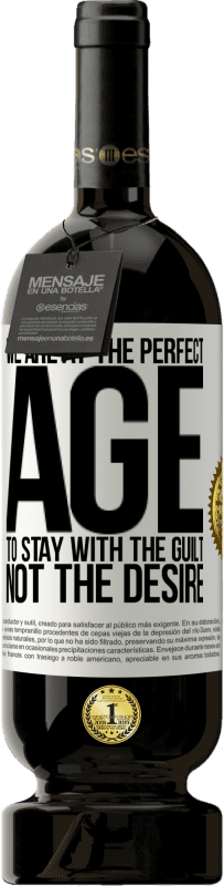 «We are at the perfect age, to stay with the guilt, not the desire» Premium Edition MBS® Reserve