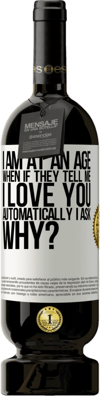49,95 € 免费送货 | 红酒 高级版 MBS® 预订 我在这样的年龄，如果他们告诉我，我会自动爱你，我问，为什么？ 白标. 可自定义的标签 预订 12 个月 收成 2016 Tempranillo