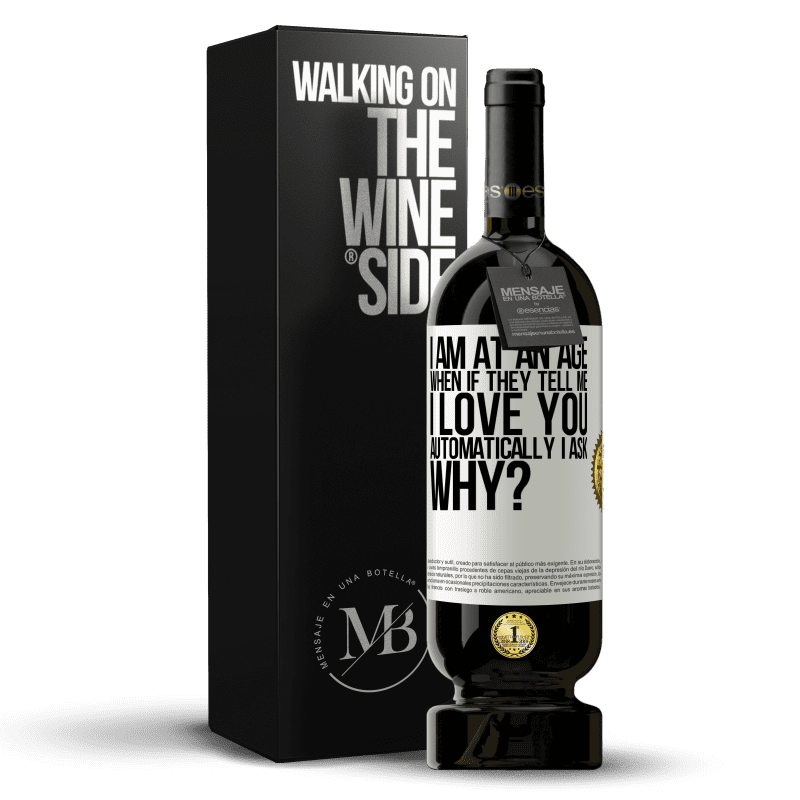 49,95 € Free Shipping | Red Wine Premium Edition MBS® Reserve I am at an age when if they tell me, I love you automatically I ask, why? White Label. Customizable label Reserve 12 Months Harvest 2014 Tempranillo