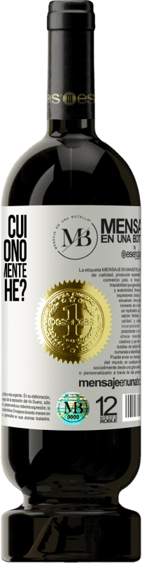 «Ho un'età in cui, se me lo dicono, ti amo automaticamente, chiedo, perché?» Edizione Premium MBS® Riserva