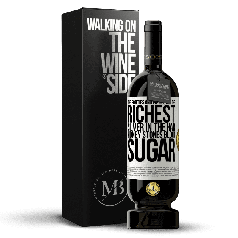 49,95 € Free Shipping | Red Wine Premium Edition MBS® Reserve The forties and fifties are the richest. Silver in the hair, kidney stones, blood sugar White Label. Customizable label Reserve 12 Months Harvest 2014 Tempranillo
