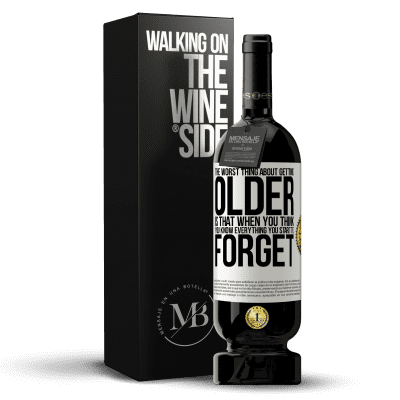 «The worst thing about getting older is that when you think you know everything, you start to forget» Premium Edition MBS® Reserve