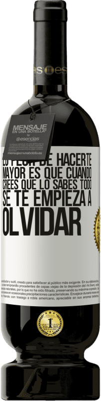 49,95 € Envío gratis | Vino Tinto Edición Premium MBS® Reserva Lo peor de hacerte mayor es que cuando crees que lo sabes todo, se te empieza a olvidar Etiqueta Blanca. Etiqueta personalizable Reserva 12 Meses Cosecha 2014 Tempranillo