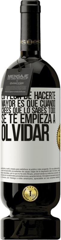 49,95 € | Vino Tinto Edición Premium MBS® Reserva Lo peor de hacerte mayor es que cuando crees que lo sabes todo, se te empieza a olvidar Etiqueta Blanca. Etiqueta personalizable Reserva 12 Meses Cosecha 2016 Tempranillo