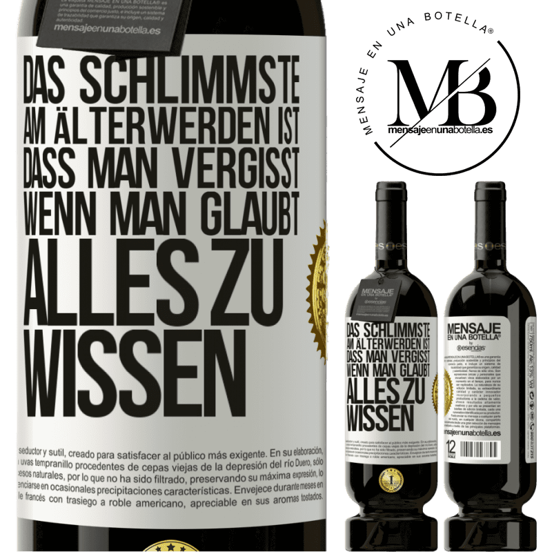 49,95 € Kostenloser Versand | Rotwein Premium Ausgabe MBS® Reserve Das Schlimmste am Älterwerden ist, dass, gerade wenn man glaubt, alles zu wissen, man anfängt, alles zu vergessen Weißes Etikett. Anpassbares Etikett Reserve 12 Monate Ernte 2015 Tempranillo