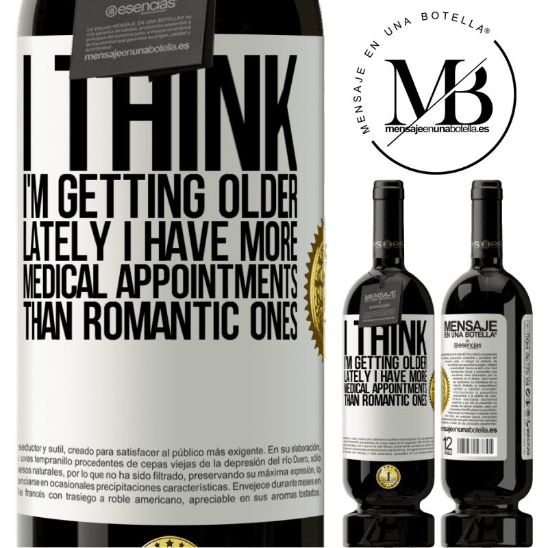 29,95 € Free Shipping | Red Wine Premium Edition MBS® Reserva I think I'm getting older. Lately I have more medical appointments than romantic ones White Label. Customizable label Reserva 12 Months Harvest 2014 Tempranillo