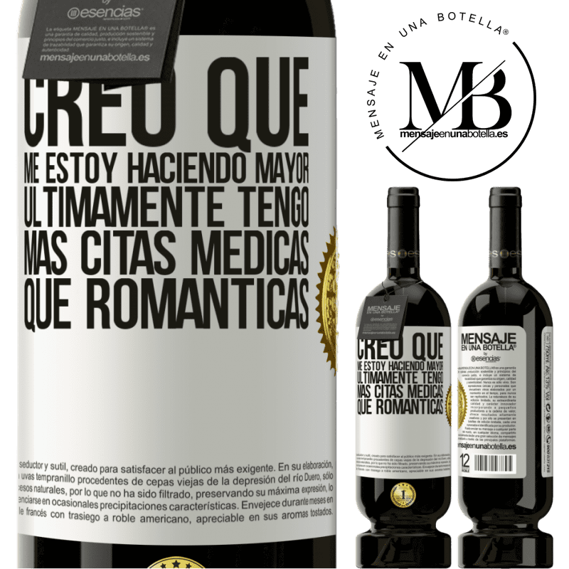 39,95 € Envío gratis | Vino Tinto Edición Premium MBS® Reserva Creo que me estoy haciendo mayor. Últimamente tengo más citas médicas que románticas Etiqueta Blanca. Etiqueta personalizable Reserva 12 Meses Cosecha 2015 Tempranillo