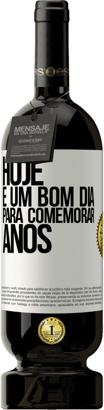 «Hoje é um bom dia para comemorar anos» Edição Premium MBS® Reserva
