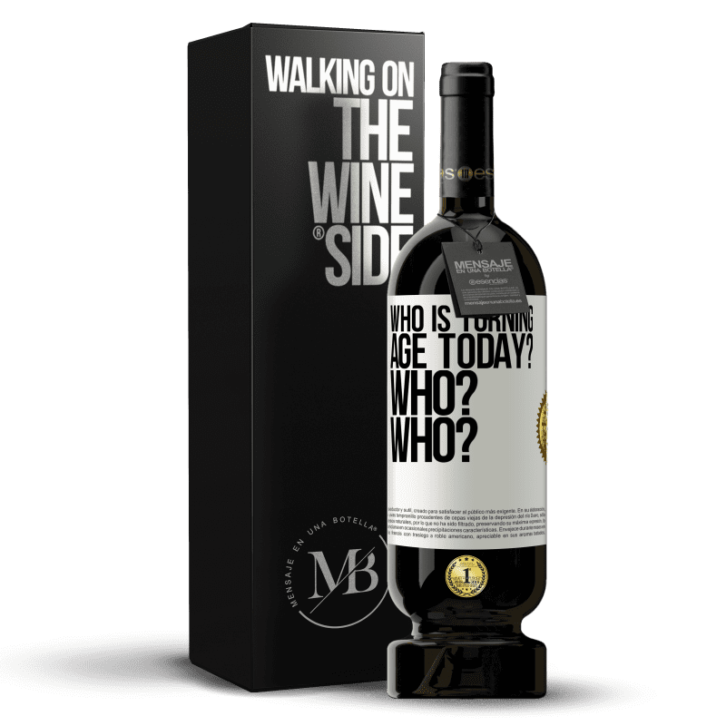 49,95 € Free Shipping | Red Wine Premium Edition MBS® Reserve Who is turning age today? Who? Who? White Label. Customizable label Reserve 12 Months Harvest 2016 Tempranillo