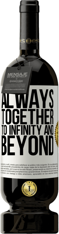 49,95 € | Red Wine Premium Edition MBS® Reserve Always together to infinity and beyond White Label. Customizable label Reserve 12 Months Harvest 2014 Tempranillo