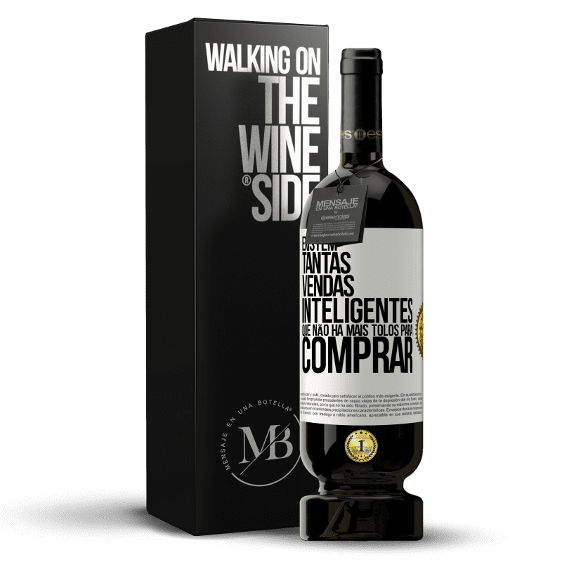 49,95 € Envio grátis | Vinho tinto Edição Premium MBS® Reserva Existem tantas vendas inteligentes que não há mais tolos para comprar Etiqueta Branca. Etiqueta personalizável Reserva 12 Meses Colheita 2016 Tempranillo