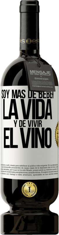 49,95 € Envío gratis | Vino Tinto Edición Premium MBS® Reserva Soy más de beber la vida y de vivir el vino Etiqueta Blanca. Etiqueta personalizable Reserva 12 Meses Cosecha 2016 Tempranillo