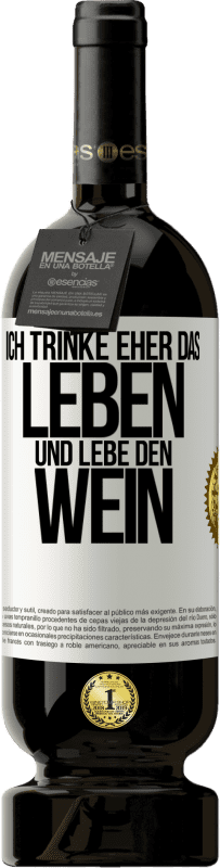 Kostenloser Versand | Rotwein Premium Ausgabe MBS® Reserve Ich trinke eher das Leben und lebe den Wein Weißes Etikett. Anpassbares Etikett Reserve 12 Monate Ernte 2014 Tempranillo