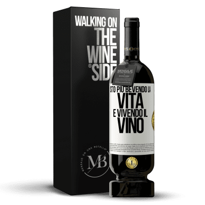 «Sto più bevendo la vita e vivendo il vino» Edizione Premium MBS® Riserva