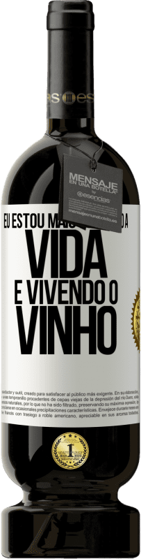 «Eu estou mais bebendo a vida e vivendo o vinho» Edição Premium MBS® Reserva