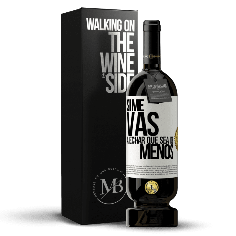 49,95 € Envío gratis | Vino Tinto Edición Premium MBS® Reserva Si me vas a echar, que sea de menos Etiqueta Blanca. Etiqueta personalizable Reserva 12 Meses Cosecha 2014 Tempranillo