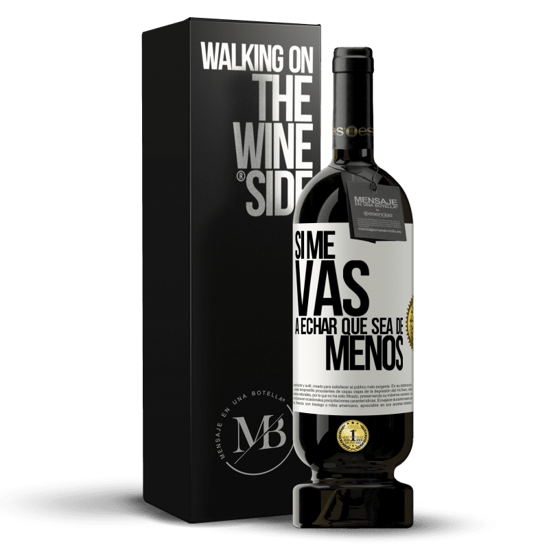 49,95 € Envio grátis | Vinho tinto Edição Premium MBS® Reserva Se você vai sentir minha falta, deixe estar Etiqueta Branca. Etiqueta personalizável Reserva 12 Meses Colheita 2014 Tempranillo