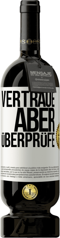 49,95 € | Rotwein Premium Ausgabe MBS® Reserve Vertraue, aber überprüfe Weißes Etikett. Anpassbares Etikett Reserve 12 Monate Ernte 2014 Tempranillo