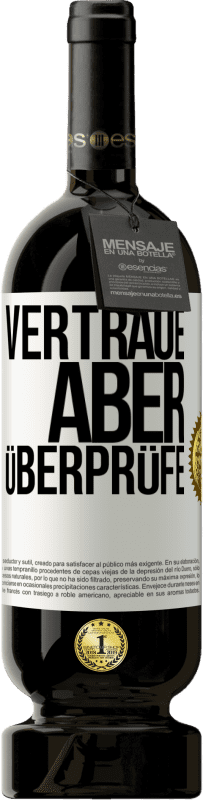 49,95 € Kostenloser Versand | Rotwein Premium Ausgabe MBS® Reserve Vertraue, aber überprüfe Weißes Etikett. Anpassbares Etikett Reserve 12 Monate Ernte 2015 Tempranillo