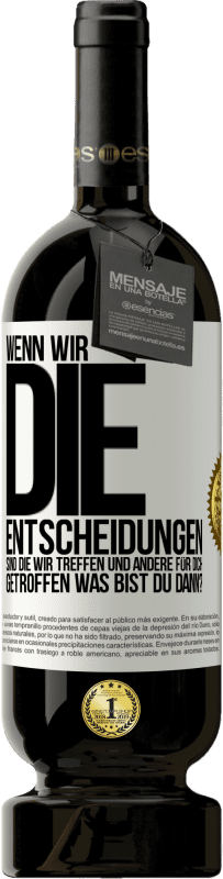 «Wenn wir die Entscheidungen sind, die wir treffen, und andere für dich getroffen, was bist du dann?» Premium Ausgabe MBS® Reserve
