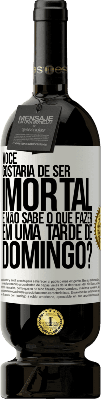 49,95 € | Vinho tinto Edição Premium MBS® Reserva Você gostaria de ser imortal e não sabe o que fazer em uma tarde de domingo? Etiqueta Branca. Etiqueta personalizável Reserva 12 Meses Colheita 2016 Tempranillo