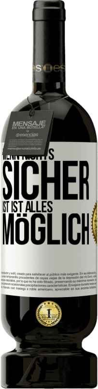 Kostenloser Versand | Rotwein Premium Ausgabe MBS® Reserve Wenn nichts sicher ist, ist alles möglich Weißes Etikett. Anpassbares Etikett Reserve 12 Monate Ernte 2014 Tempranillo