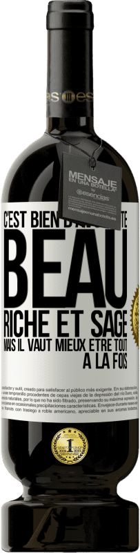 Envoi gratuit | Vin rouge Édition Premium MBS® Réserve C'est bien d'avoir été beau, riche et sage, mais il vaut mieux être tout à la fois Étiquette Blanche. Étiquette personnalisable Réserve 12 Mois Récolte 2014 Tempranillo