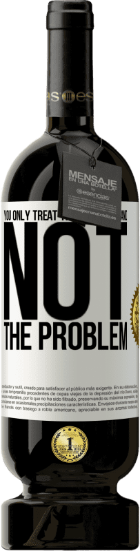 49,95 € Free Shipping | Red Wine Premium Edition MBS® Reserve You only treat the symptoms and not the problem White Label. Customizable label Reserve 12 Months Harvest 2016 Tempranillo