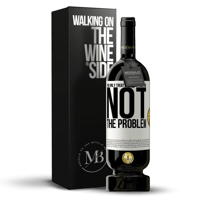 49,95 € Free Shipping | Red Wine Premium Edition MBS® Reserve You only treat the symptoms and not the problem White Label. Customizable label Reserve 12 Months Harvest 2014 Tempranillo