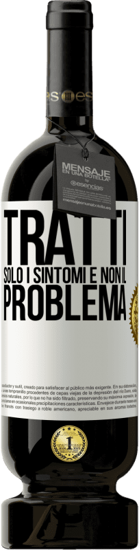 49,95 € Spedizione Gratuita | Vino rosso Edizione Premium MBS® Riserva Tratti solo i sintomi e non il problema Etichetta Bianca. Etichetta personalizzabile Riserva 12 Mesi Raccogliere 2016 Tempranillo