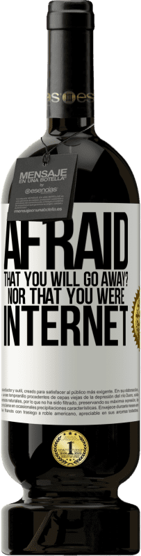 49,95 € 送料無料 | 赤ワイン プレミアム版 MBS® 予約する あなたが去ることを恐れますか？あなたがインターネットだったということでもありません ホワイトラベル. カスタマイズ可能なラベル 予約する 12 月 収穫 2016 Tempranillo