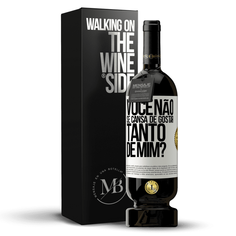 49,95 € Envio grátis | Vinho tinto Edição Premium MBS® Reserva Você não se cansa de gostar tanto de mim? Etiqueta Branca. Etiqueta personalizável Reserva 12 Meses Colheita 2014 Tempranillo