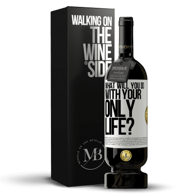 «What will you do with your only life?» Premium Edition MBS® Reserve