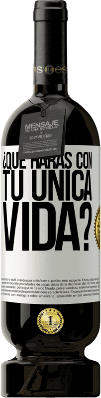 «¿Qué harás con tu única vida?» Edición Premium MBS® Reserva