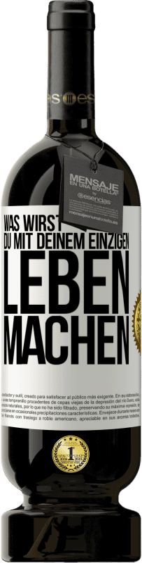 «Was wirst du mit deinem einzigen Leben machen?» Premium Ausgabe MBS® Reserve