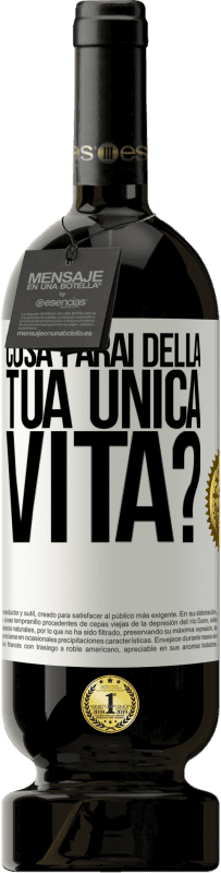 49,95 € | Vino rosso Edizione Premium MBS® Riserva Cosa farai della tua unica vita? Etichetta Bianca. Etichetta personalizzabile Riserva 12 Mesi Raccogliere 2014 Tempranillo