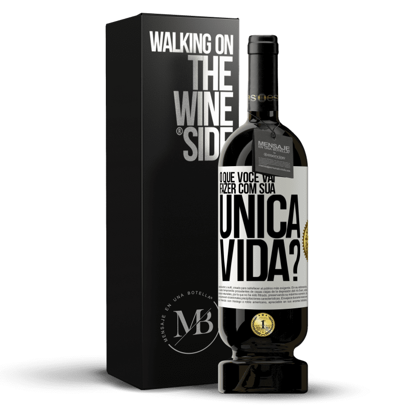 49,95 € Envio grátis | Vinho tinto Edição Premium MBS® Reserva O que você vai fazer com sua única vida? Etiqueta Branca. Etiqueta personalizável Reserva 12 Meses Colheita 2014 Tempranillo