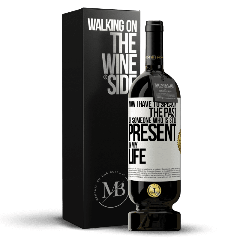 49,95 € Free Shipping | Red Wine Premium Edition MBS® Reserve Now I have to speak in the past of someone who is still present in my life White Label. Customizable label Reserve 12 Months Harvest 2014 Tempranillo