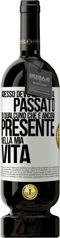 «Adesso devo parlare al passato di qualcuno che è ancora presente nella mia vita» Edizione Premium MBS® Riserva