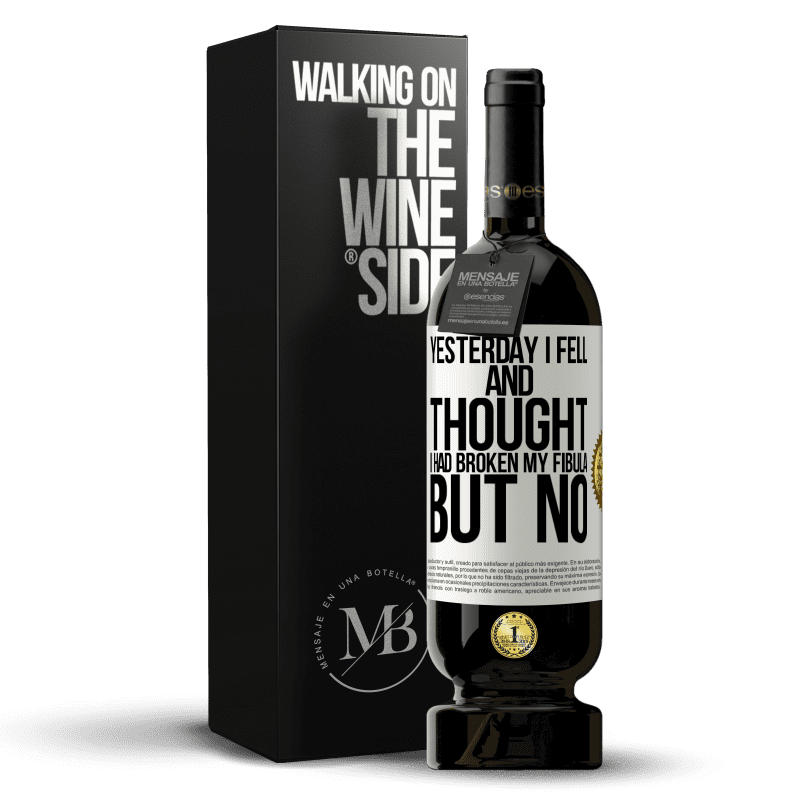 49,95 € Free Shipping | Red Wine Premium Edition MBS® Reserve Yesterday I fell and thought I had broken my fibula. But no White Label. Customizable label Reserve 12 Months Harvest 2016 Tempranillo