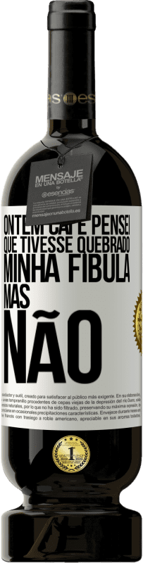 «Ontem caí e pensei que tivesse quebrado minha fíbula. Mas não» Edição Premium MBS® Reserva