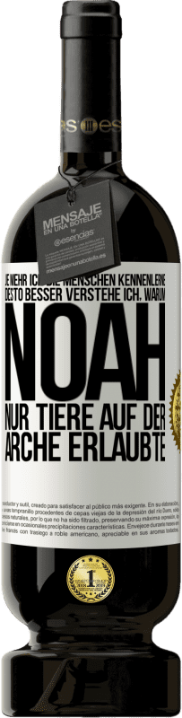 «Je mehr ich die Menschen kennenlerne, desto besser verstehe ich, warum Noah nur Tiere auf der Arche erlaubte» Premium Ausgabe MBS® Reserve