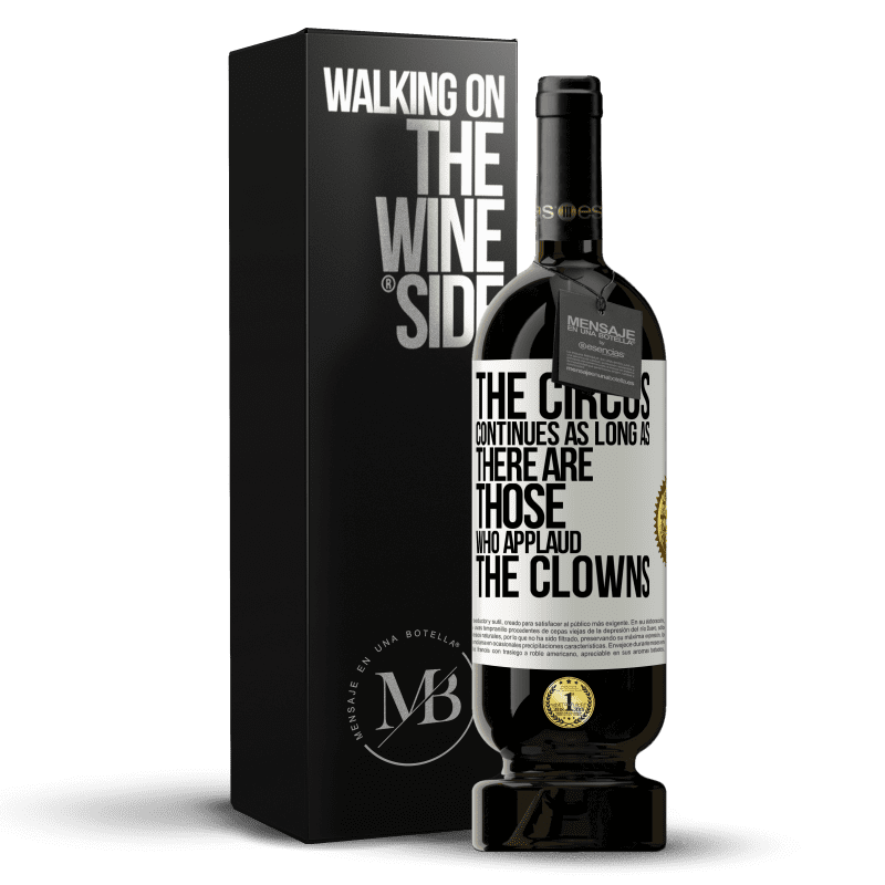 49,95 € Free Shipping | Red Wine Premium Edition MBS® Reserve The circus continues as long as there are those who applaud the clowns White Label. Customizable label Reserve 12 Months Harvest 2014 Tempranillo