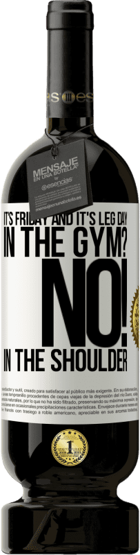 49,95 € | Красное вино Premium Edition MBS® Бронировать Пятница и это нога. В тренажерном зале? Нет! в плече Белая этикетка. Настраиваемая этикетка Бронировать 12 Месяцы Урожай 2016 Tempranillo