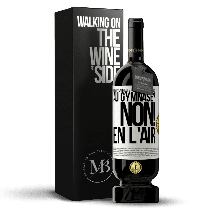 49,95 € Envoi gratuit | Vin rouge Édition Premium MBS® Réserve C'est vendredi et c'est jour de jambes. Au gymnase? Non! En l'air Étiquette Blanche. Étiquette personnalisable Réserve 12 Mois Récolte 2016 Tempranillo