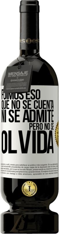49,95 € | Vino Tinto Edición Premium MBS® Reserva Fuimos eso que no se cuenta, ni se admite, pero no se olvida Etiqueta Blanca. Etiqueta personalizable Reserva 12 Meses Cosecha 2016 Tempranillo