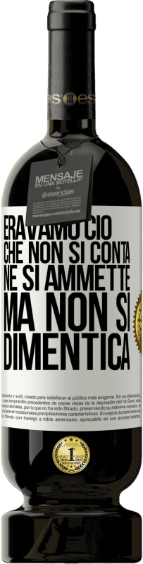 49,95 € | Vino rosso Edizione Premium MBS® Riserva Eravamo ciò che non si conta, né si ammette, ma non si dimentica Etichetta Bianca. Etichetta personalizzabile Riserva 12 Mesi Raccogliere 2015 Tempranillo